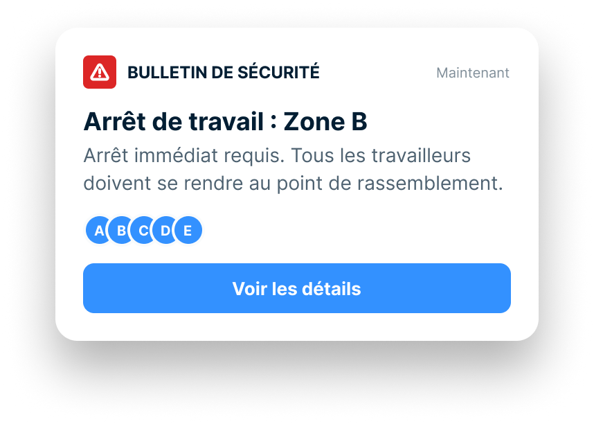 Carte de notification poussée d'un bulletin de sécurité ordonnant un arrêt préventif immédiat dans la zone B, tous les travailleurs devant se présenter au point de rassemblement, avec les avatars des destinataires et un bouton d'affichage des détails