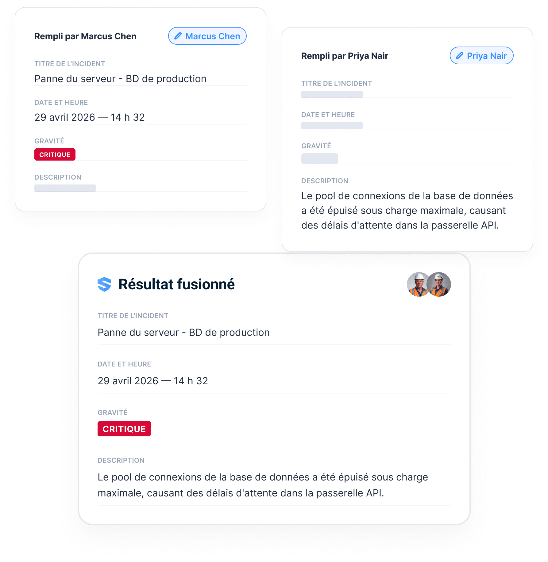 Deux fiches de rapport partiellement remplies — celle de Marcus Chen avec le titre, la date et un indicateur de gravité critique ; celle de Priya Nair avec la description détaillée — combinées en un seul résultat fusionné où chaque champ est présent